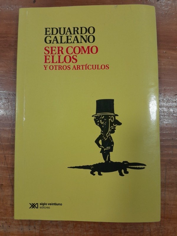 Producto - Ser como ellos - Eduardo Galeano