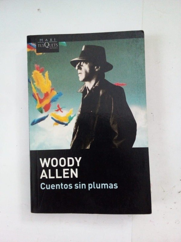 Producto - Cuentos sin plumas - Woody Allen - Tusquets 2009