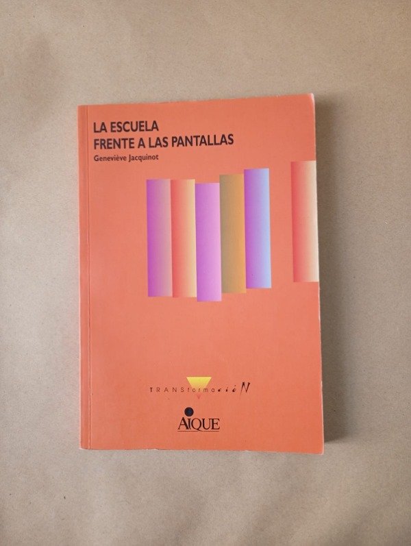Producto - La escuela frente a las pantallas - Geneviéve Jacquinot - Aique 1996