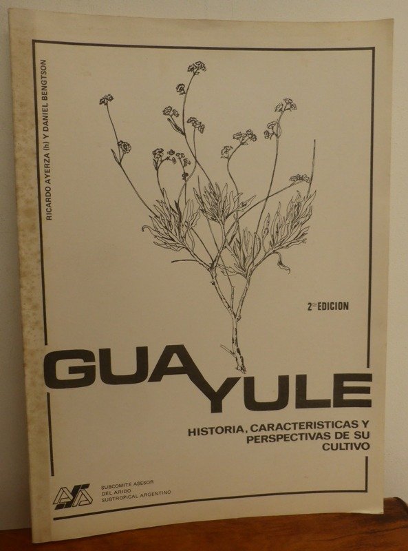 Producto - GUAYULE - SU CULTIVO - R AYERZA - D BENGTSON - SUBCOM. AS. ARIDO SUBTROP. ARG.