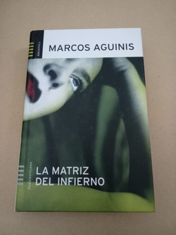 Producto - La matriz del infierno - Marcos Aguinis - Sudamericana 2009 - T D - 0