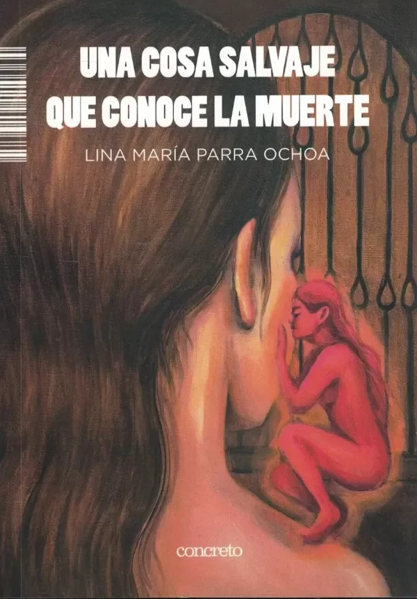 Producto - Una cosa salvaje que conoce la muerte - Lina María Parra Ochoa