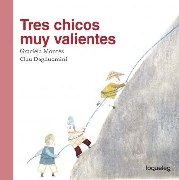 Producto - Tres chicos muy valientes. Graciela Montes / Clau Degliuomini