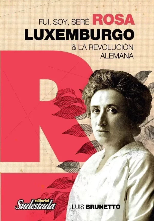 Producto - Fui soy y seré Rosa Luxemburgo de Luis Brunetto