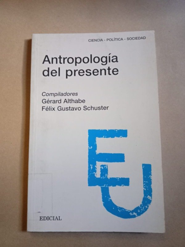 Producto - Antropología del presente - Gérard Althabe / Féliz G. Schuster - Edicial 1999