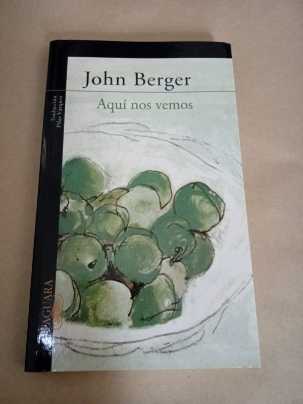 Producto - Aquí nos vemos - John Berger - Alfaguara 2006