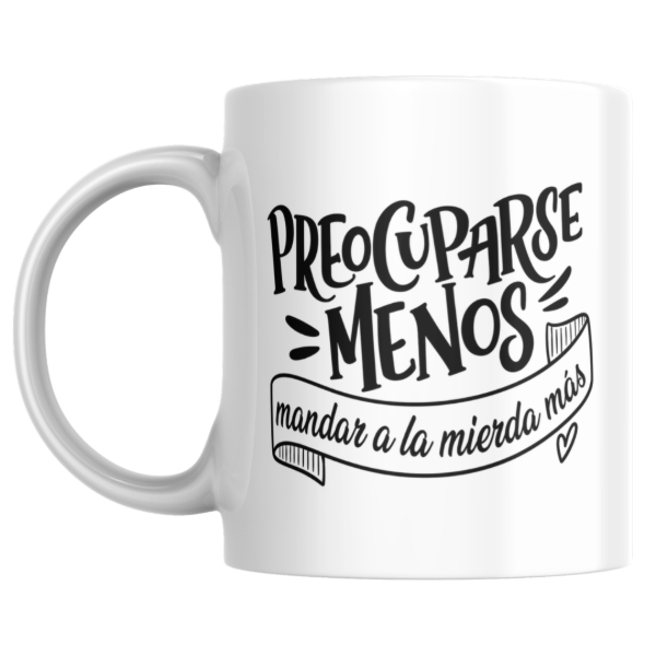 Producto - Taza - preocuparse menos mandar a la mierda mas - 0