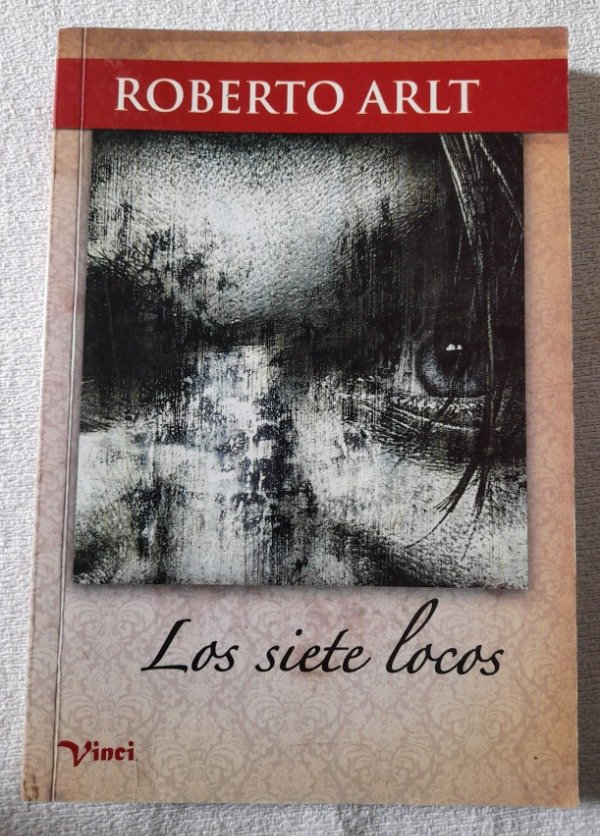 Producto - Los Siete Locos - Roberto Arlt - Vinci
