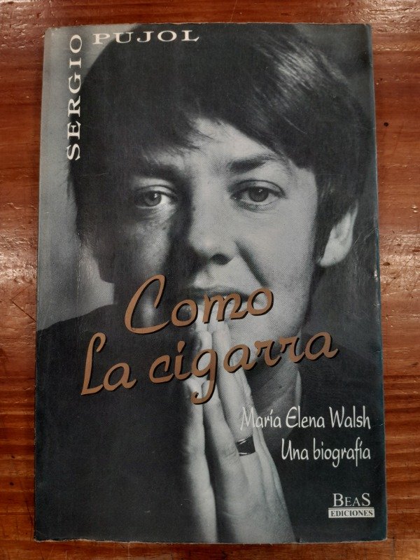 Producto - Como la cigarra Biografia de M E Walsh - Sergio Pujol