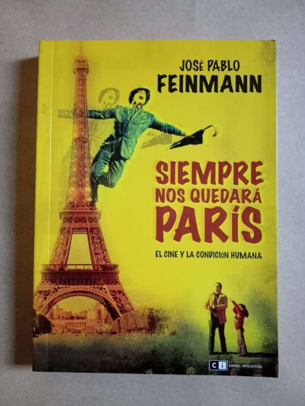 Producto - Siempre nos quedará París - José Pablo Feinmann - Capital intelectual 2011