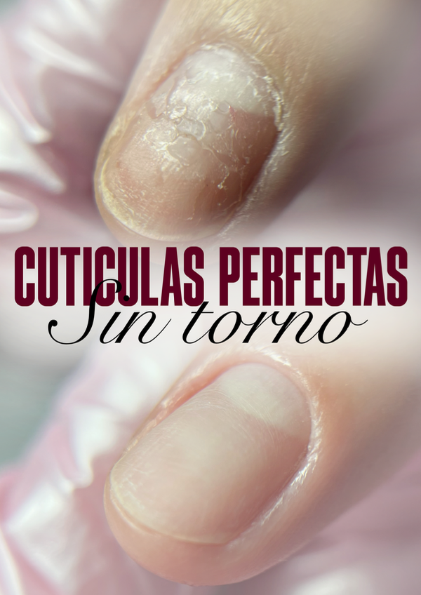 Producto - Cuticulas perfectas SIN TORNO