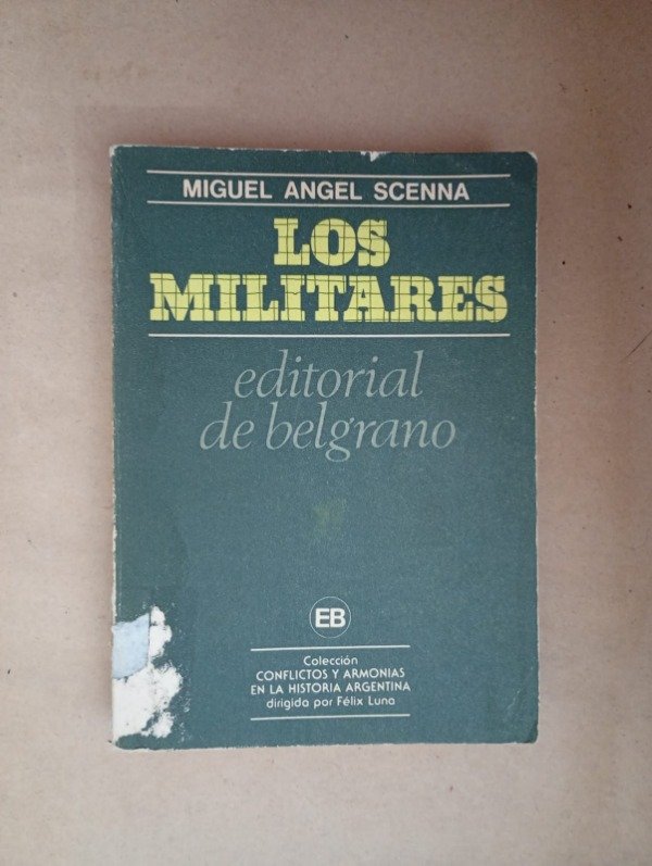Producto - Los militares - Miguel Ángel Scenna - Editorial de Belgrano 1983