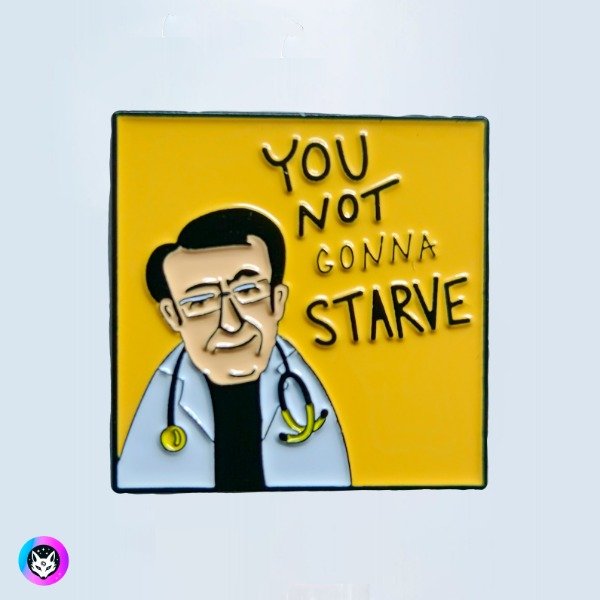 Producto - Pin "YOU NOT GONNA STARVE"