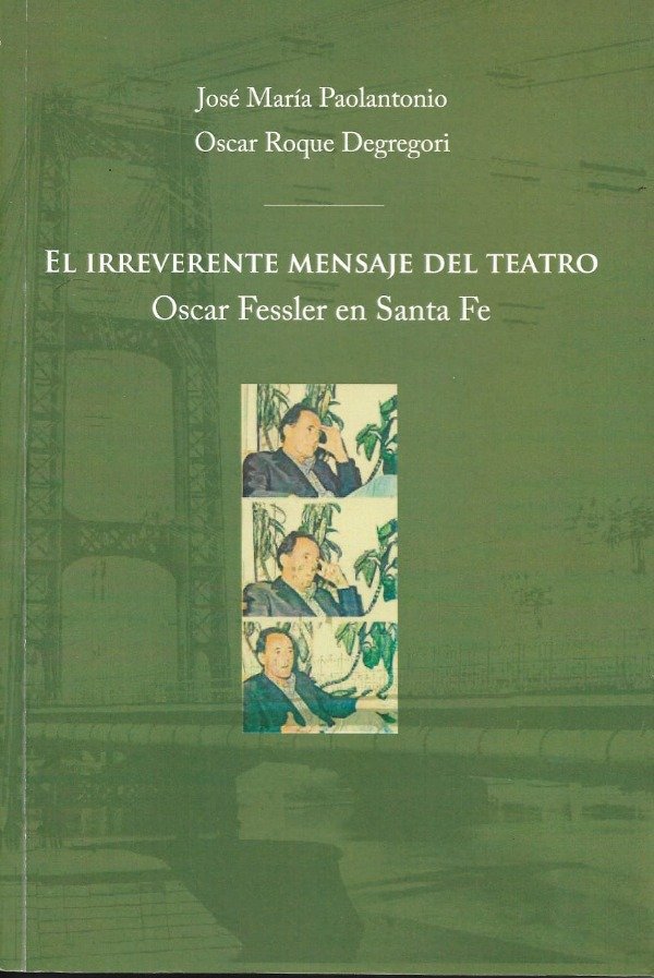 Producto - El irreverente mensaje del teatro. Oscar Fessler en Santa Fe de Paolantonio