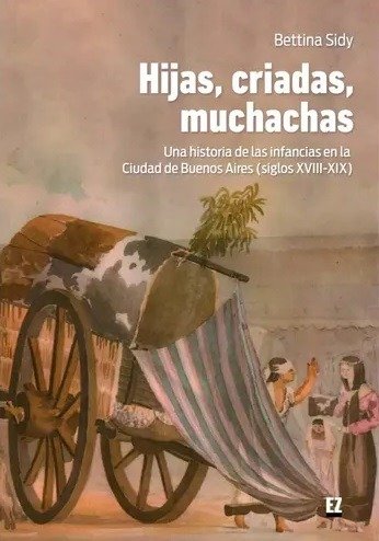 Producto - HIJAS, CRIADAS, MUCHACHAS - BETTINA SIDY - EL ZÓCALO EDIT