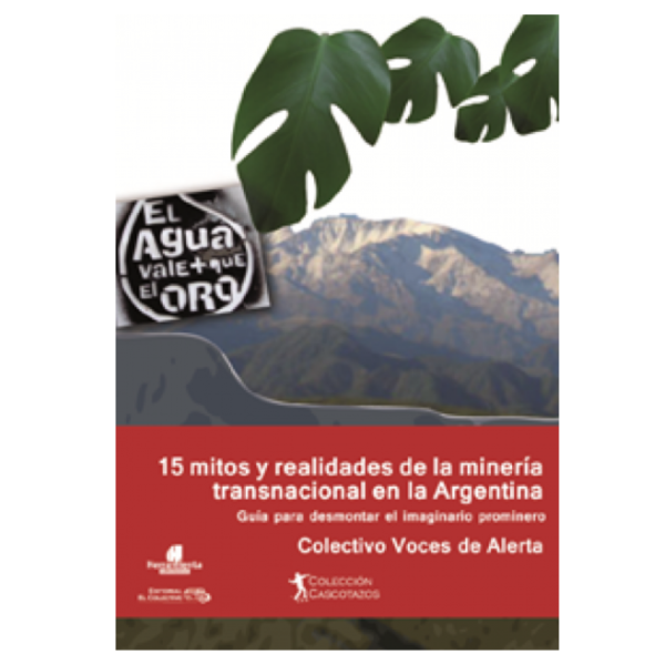 Producto - 15 MITOS Y REALIDADES DE LA MINERÍA TRANSNACIONAL EN LA ARGENTINA