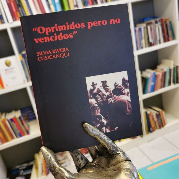 Producto - LIBRO OPRIMIDOS, PERO NO VENCIDOS - SILVIA RIVERA CUSICANQUI