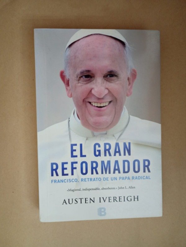 Producto - El gran reformador - Austen Ivereigh - Ediciones B 2015 - 0