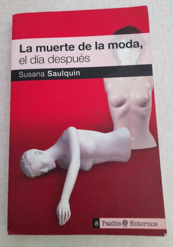 Producto - La Muerte De La Moda El Día Después - Susana Saulquin - Paidos Entornos #8