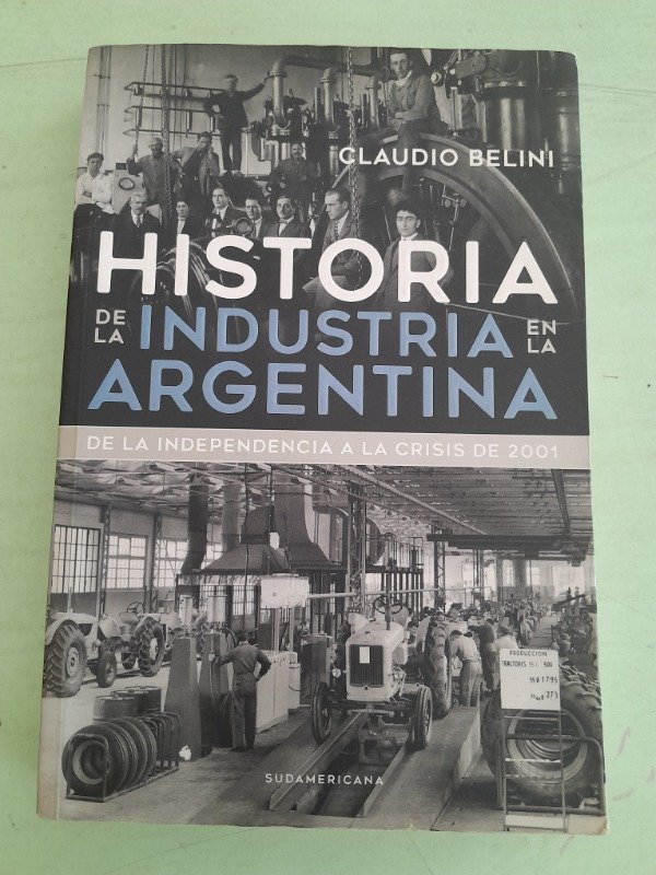 Producto - Historia de la industria en la Argentina - Claudio Belini
