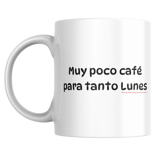Producto - taza - muy poco cafe para tanto lunes