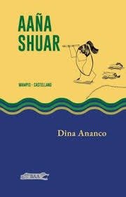 Producto - AAÑA SHUAR - DINA ANANCO - PAKARINA EDIC