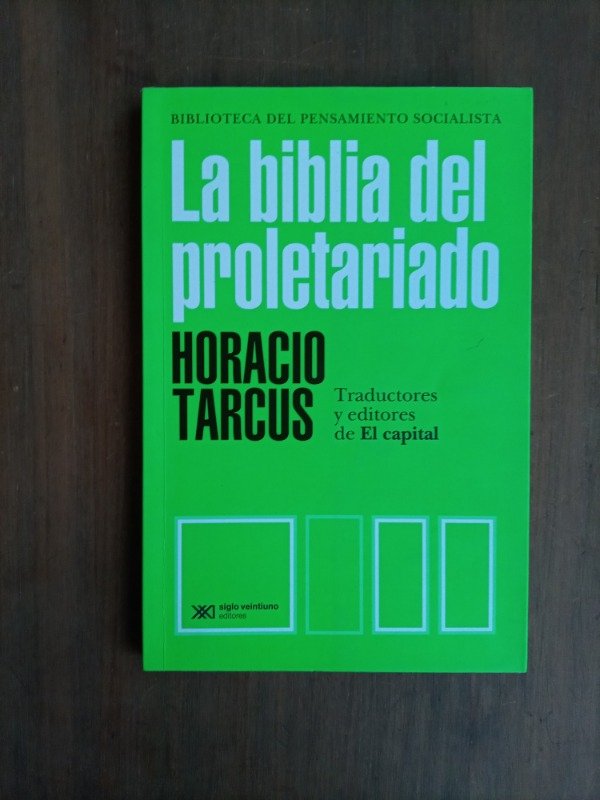 Producto - La biblia del proletariado Traductores y editores de El Capital Horacio Tarcus