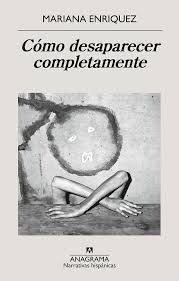 Producto - Mariana Enriquez "Cómo desaparecer completamente"