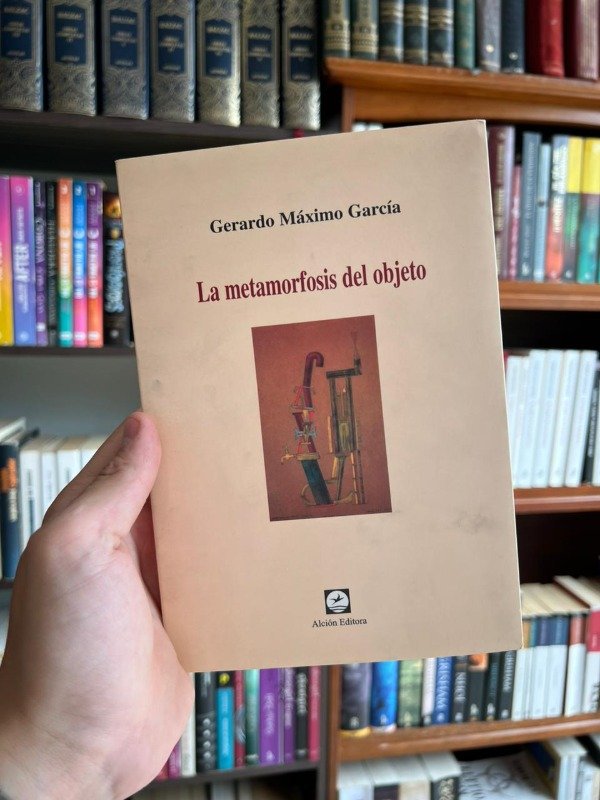 Producto - La metamorfosis del objeto (Gerardo Maximo Garcia)
