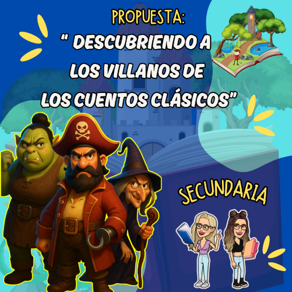 Producto - PROPUESTA. DESCUBRIENDO A LOS VILLANOS DE LOS CUENTOS CLÁSICOS. SECUNDARIA