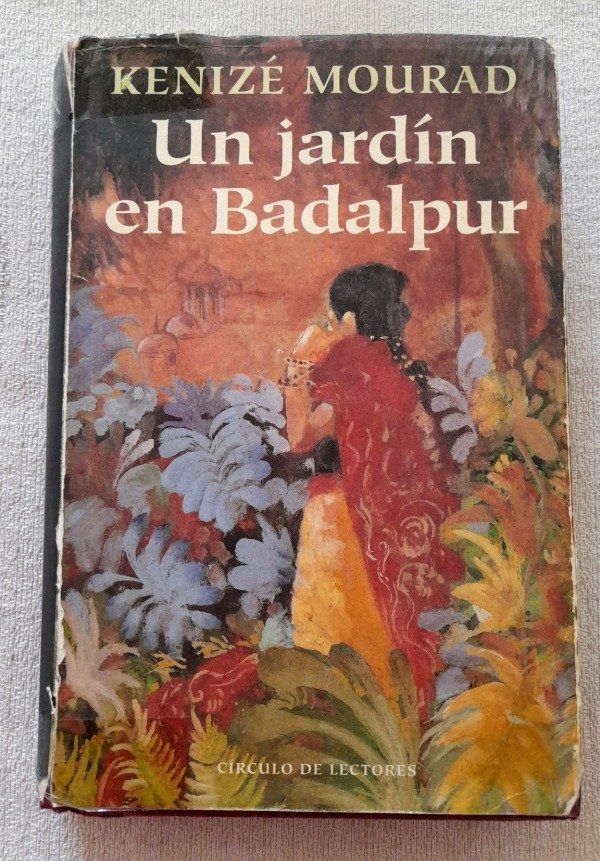 Producto - Un Jardin En Badalpur - Kenize Mourad - Circulo De Lectores