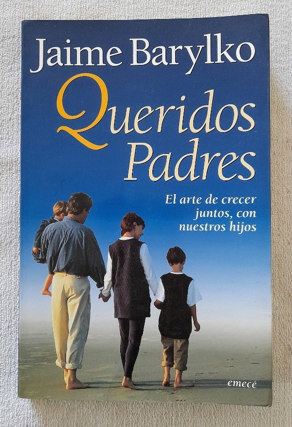 Producto - Queridos Padres - El Arte De Crecer Juntos - Jaime Barylko - Emecé