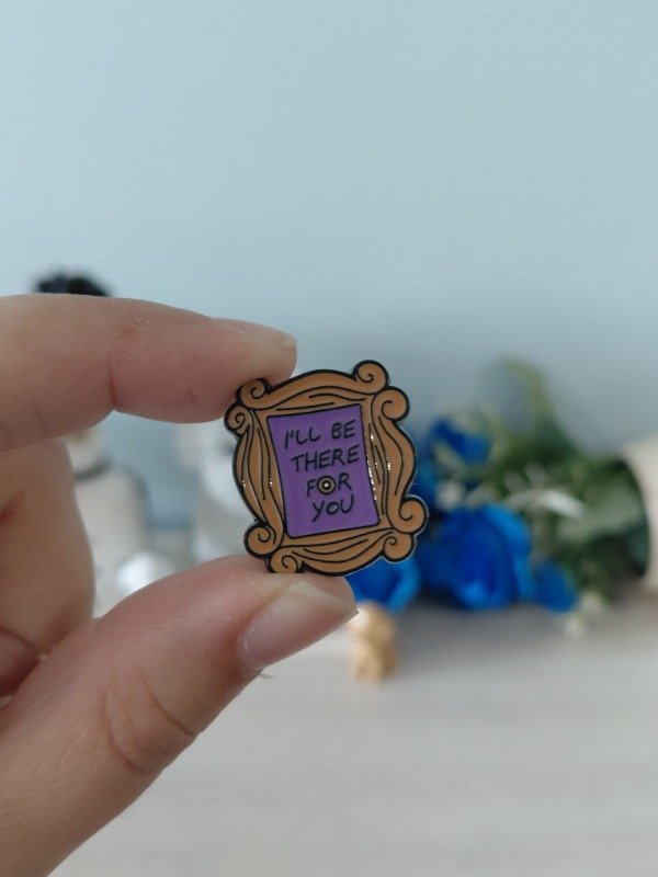 Producto - Pin metalizado - Friends "I'll be there for you" #0302