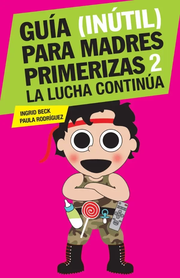 Producto - INGRID BECK - GUIA (INUTIL) PARA MADRES PRIMERIZAS 2