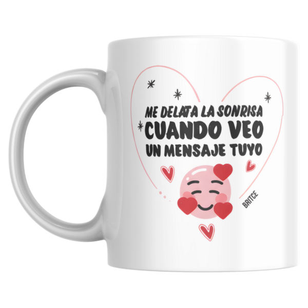 Producto - Taza - Me delata la sonrisa cuando veo un mensaje tuyo