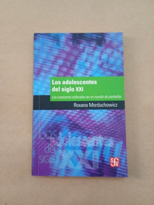 Producto - Los adolescentes del siglo XXI - Roxana Morduchowicz - FCE 2013