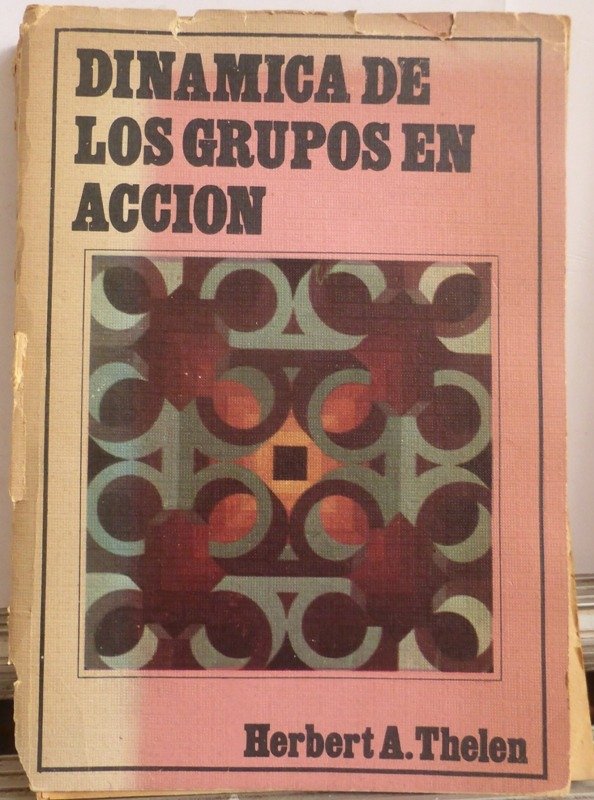 Producto - LA DINAMICA DE LOS GRUPOS EN ACCION - HERBERT A. THOLEN - ED. CEPE - 1976