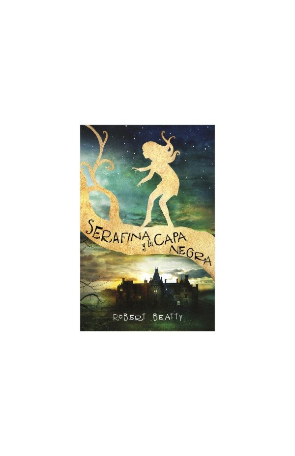 Serafina y la capa negra (Serafina 1) - Robert Beatty - Soplavientos