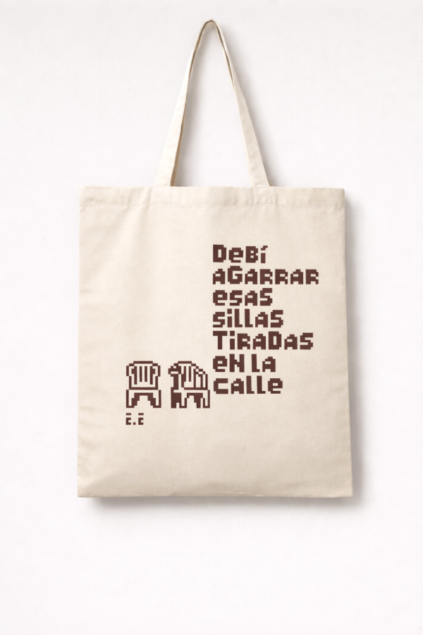 Producto - Tote bag debí agarrar esas sillas tiradas en la calle